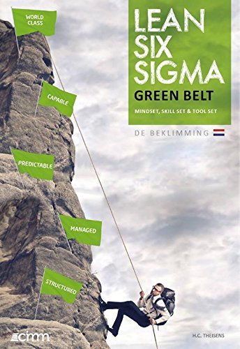 Lean Six Sigma Green Belt: Mindset, Skill Set & Tool Set By H.C. Theisens | Goodreads