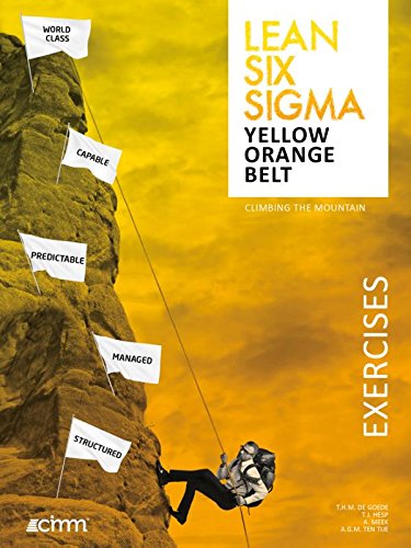 Lean Six Sigma Yellow & Orange Belt: 50 Exercises And Answer Keys Climbing  The Mountain: Amazon.Co.Uk: De Goede, T.H.M., Hesp, T.I., Meek, A., Ten  Tije, A.G.M.: 9789492240057: Books