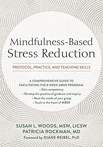 Mindfulness-Based Stress Reduction: Protocol, Practice, And Teaching Skills  (English Edition) Ebook : Woods, Susan L., Rockman, Patricia, Reibel,  Diane: Amazon.Nl: Kindle Store