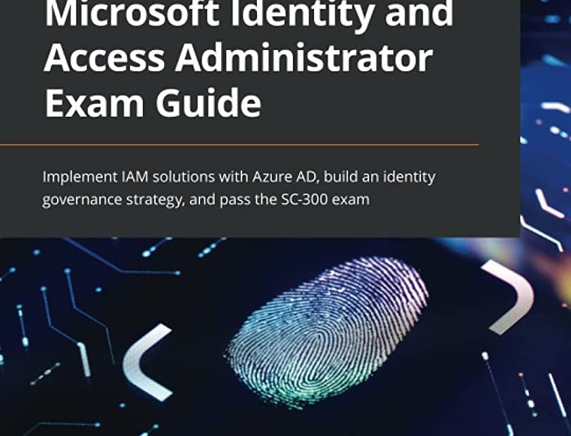 Microsoft Identity And Access Administrator Exam Guide: Implement Iam  Solutions With Azure Ad, Build An Identity Governance Strategy, And Pass  The Sc-300 Exam: Natwick, Dwayne, Kuehn, Shannon: 9781801818049:  Amazon.Com: Books