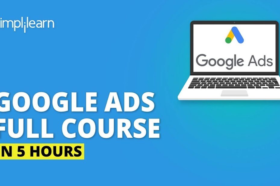 Google Ads Full Course In 5 Hours | Google Ads Tutorial | Complete Google  Ads Tutorial | Simplilearn - Youtube