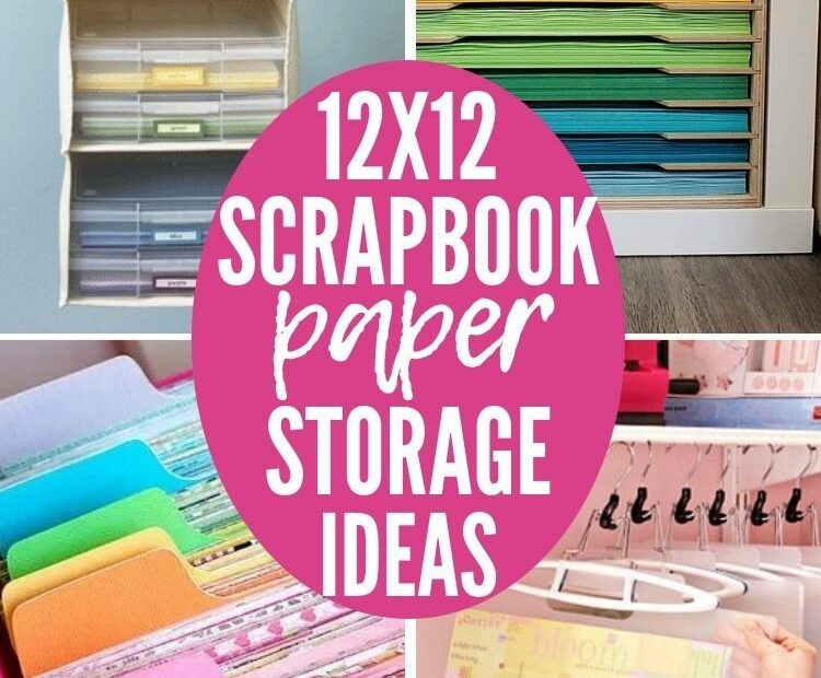 Get Organized! Genius 12X12 Scrapbook Paper Storage Ideas