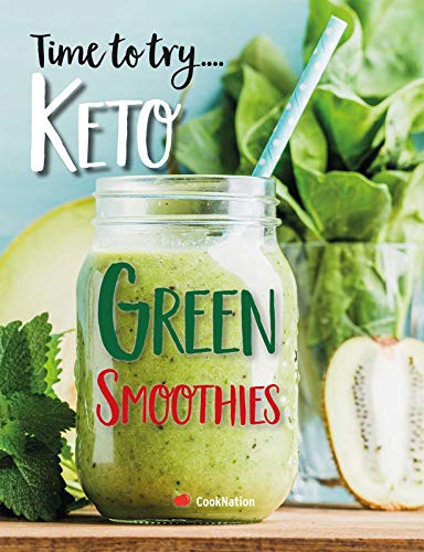 Time To Try... Keto Green Smoothies: Delicious Keto Smoothies For Weight  Loss, Detox & Cleanse - Kindle Edition By Cooknation. Health, Fitness &  Dieting Kindle Ebooks @ Amazon.Com.