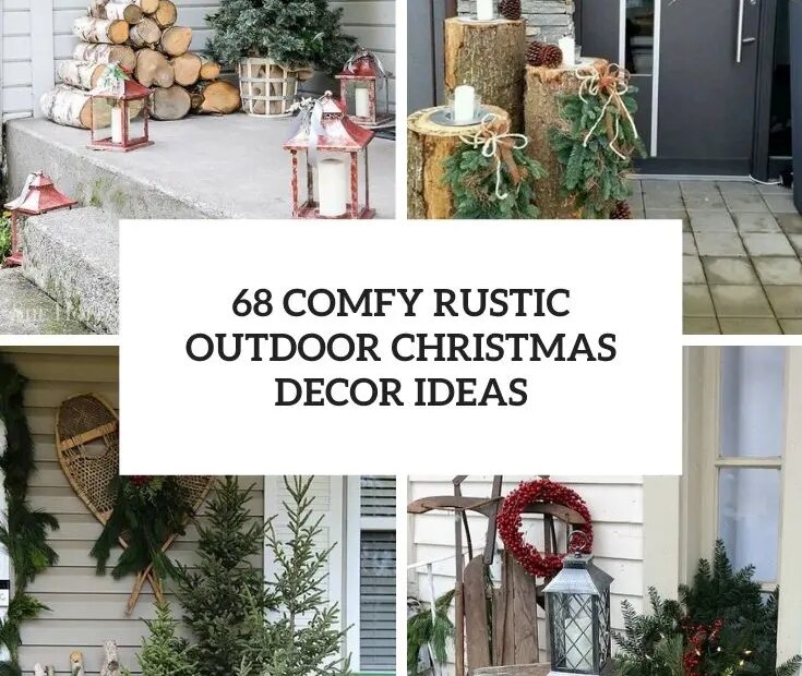 68 Comfy Rustic Outdoor Christmas Décor Ideas - Digsdigs