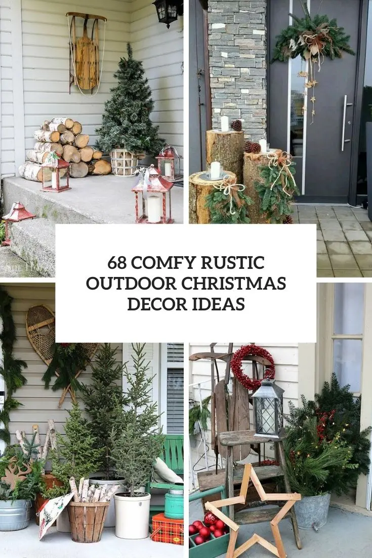 68 Comfy Rustic Outdoor Christmas Décor Ideas - Digsdigs