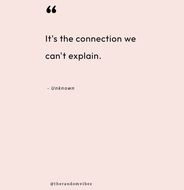 Connection Quotes For The Soul, Love, And Friends