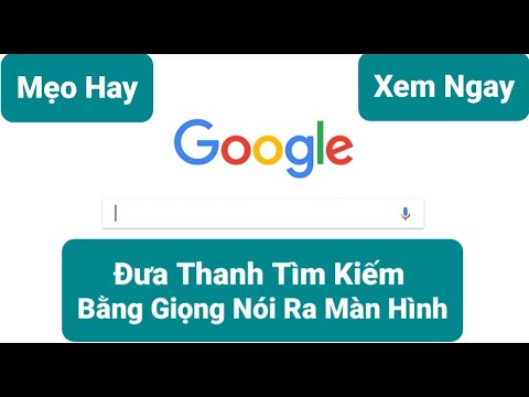 CÁCH ĐƯA THANH TÌM KIẾM BẰNG GIỌNG NÓI GOOGLE RA MÀN HÌNH - VÀ MẸO HAY CẦN BIẾT