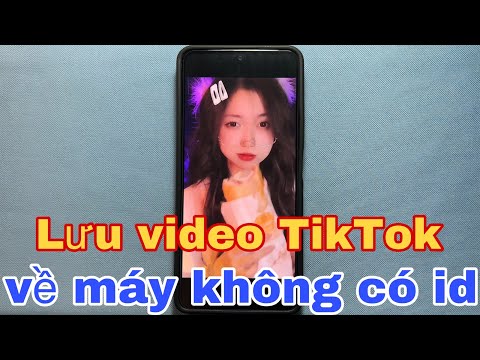 Cách lưu video TikTok về máy không có id Android