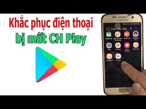 Khắc phục tình trạng điện thoại Samsung bị mất CH Play để tải ứng dụng