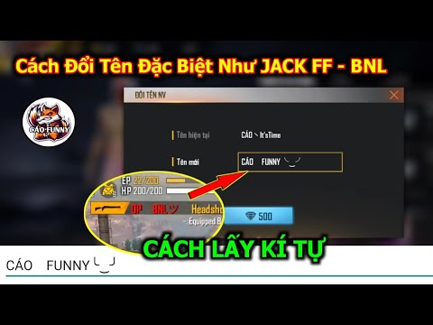 Free Fire - Hướng Dẫn Cách Đổi Tên Đặc Biệt Như JACK FF, CHAMALI, BNL, BROKEN, SYBLUS, BAR1......