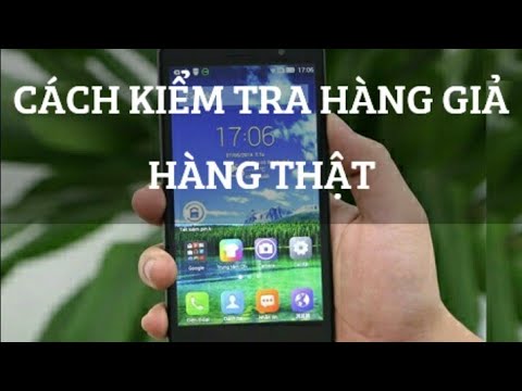 Cách Phân biệt hàng giả | kiểm tra hàng giả hàng thật bằng điện thoại