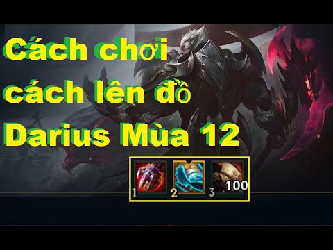 Darius Mùa 12 | Cách Lên Đồ Và Cách Chơi Darius Đi Top Mạnh Nhất