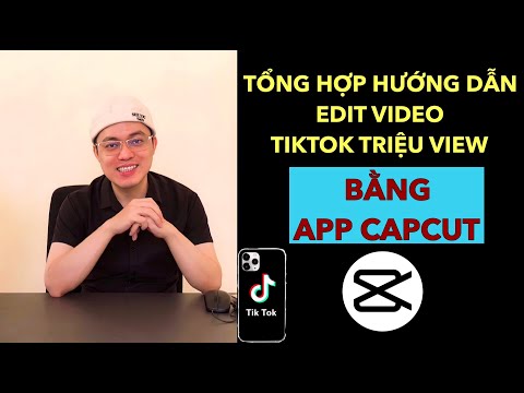 TỔNG HỢP HƯỚNG DẪN EDIT VIDEO TIKTOK TRIỆU VIEW BẰNG APP CAPCUT | TRƯƠNG HẢI ĐĂNG