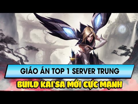 Học chơi tốc chiến #313:  Giáo án top 1 server Trung - Phong cách build đồ Kai'sa mới cực mạnh