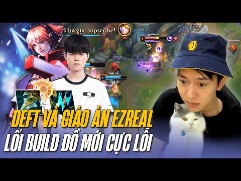 QUADRAKILL CẤP 1 CHO DEFT VÀ GIÁO ÁN EZREAL THỬ LỐI BUILD ĐỒ MỚI CỰC LỖI SÁT THƯƠNG TẠI BẢN 13.10