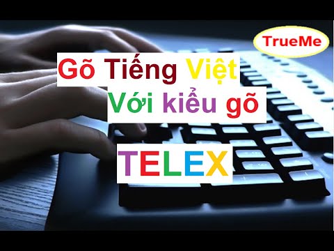 Cách gõ Tiếng Việt với kiểu gõ Telex #trueme #truemenews #thetindung