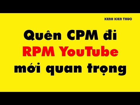 RPM là gì mà nó quan trọng hơn CPM YouTube? | Kenh Kien Thuc