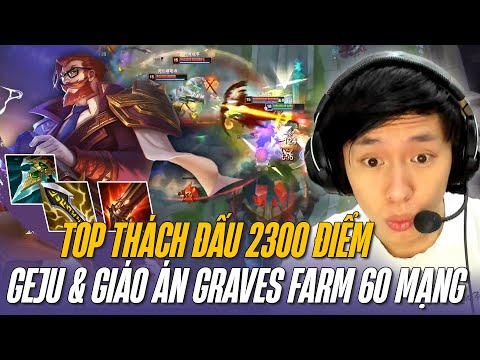 TOP THÁCH ĐẤU 2300 ĐIỂM GEJU VÀ GIÁO ÁN GRAVES 13.10 FARM TỚI 60 MẠNG CỰC CHILL