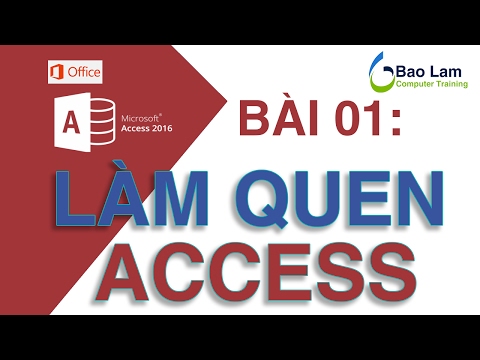 Microsoft Access 2016 Bài 01: Làm quen với cơ sở dữ liệu ACCESS