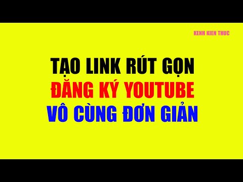 Cách tạo link rút gọn ĐĂNG KÝ KÊNH YOUTUBE vô cùng đơn giản | KKT