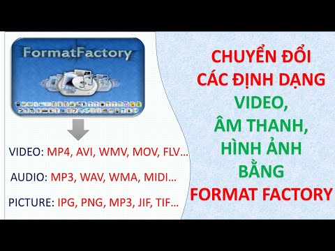 Cách chuyển Video, Âm thanh thành file Mp4, Mp3 bằng Format Factory