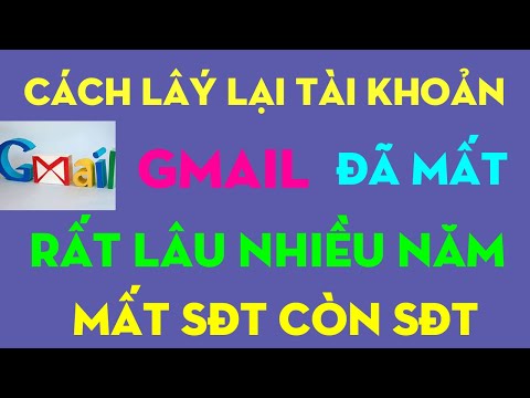 Cách khôi phục tài khoản Gmail đã xóa rất lâu sau nhiều năm khi mất số và còn số điện thoại