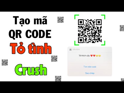 Cách Tạo Mã QR CODE Quét Mã Theo Ý Muốn Tỏ Tình CRUSH Mới Nhất | How To Create QR Code