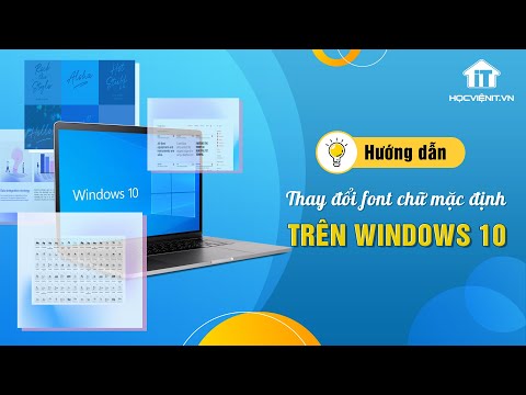 Hướng dẫn thay đổi font chữ mặc định trên Windows 10