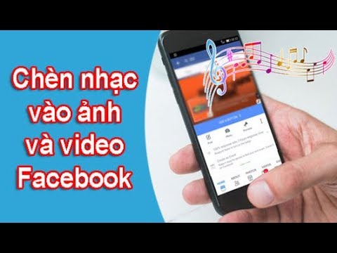 Cách chèn nhạc vào ảnh và video trên Facebook