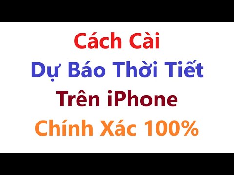 Cách Cài Dự Báo Thời Tiết Trên iPhone Chính Xác 100% = xem ngay , video này rất hay