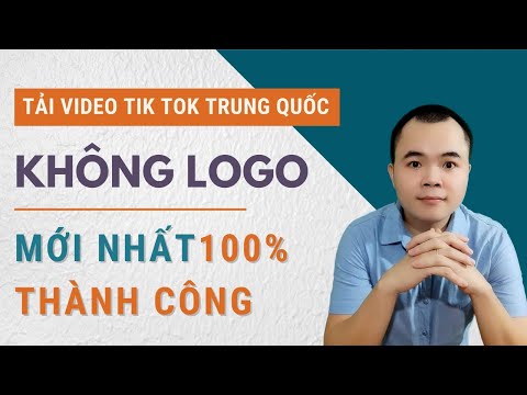 Tải video Tik Tok Trung Quốc không logo mới nhất