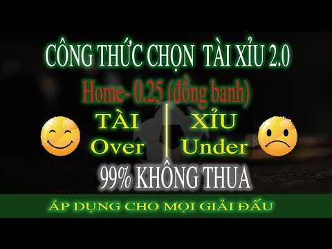 CÔNG THỨC ĐÁNH TÀI XỈU 2.0 KHI ĐỘI CHỦ NHÀ CHẤP 0.25 (ĐỒNG BANH)