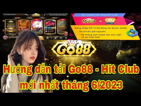 Tải game tài xỉu | Hướng dẫn cách tải Go88 - Hit club mới nhất 2023