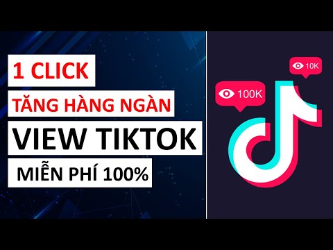 Cách Tăng HÀNG NGÀN View Tiktok Miễn Phí 100% Mới Nhất và Nhanh Nhất 2023