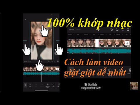 HƯỚNG DẪN EDIT CAPCUT GIẬT GIẬT DỄ NHƯ ĂN KẸO PHẦN 2 | CÔNG HOAN CAPCUT EDIT