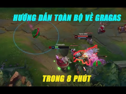 Hướng dẫn chơi gragas từ A đến Z  trong 8 phút