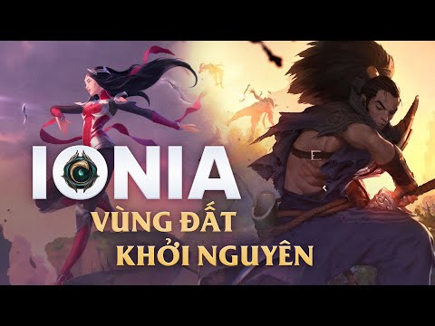 CỐT TRUYỆN LIÊN MINH #1: IONIA - VÙNG ĐẤT ĐẦU TIÊN ft KÝ SỰ LIÊN MINH