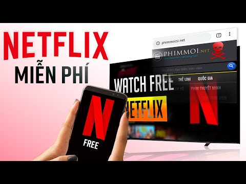 Hướng dẫn dùng Netflix MIỄN PHÍ - Không quảng cáo, ăn đứt phim web lậu!