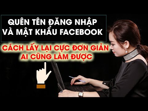 CÁCH LẤY LẠI TÊN ĐĂNG NHẬP VÀ MẬT KHẨU FACEBOOK ĐƠN GIẢN