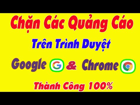 Cách Chặn 99,9% Quảng Cáo Xuất Hiện Từ Trình Duyệt Google Và Chrome | Nhanh Gọn Nhất