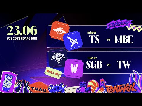 TS vs MBE (BO3) | SGB vs TW (BO3) | VCS 2023 HOÀNG HÔN - TUẦN 1 | 23.06.2023