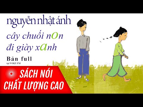 Sách nói Cây Chuối Non Đi Giày Xanh - Nguyễn Nhật Ánh | Voiz FM