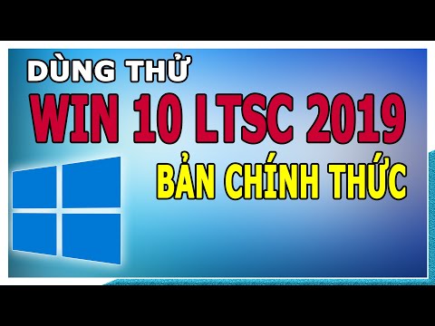 DÙNG THỬ WIN 10 LTSC 2019 Bản Chính Thức | DÙNG RẤT PHÊ