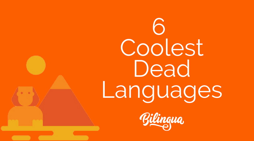 The 6 Coolest Dead Languages - Bilingua