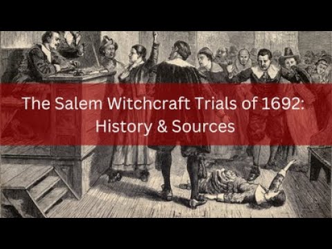 The Salem Witchcraft Trials Of 1692: History And Sources - Youtube