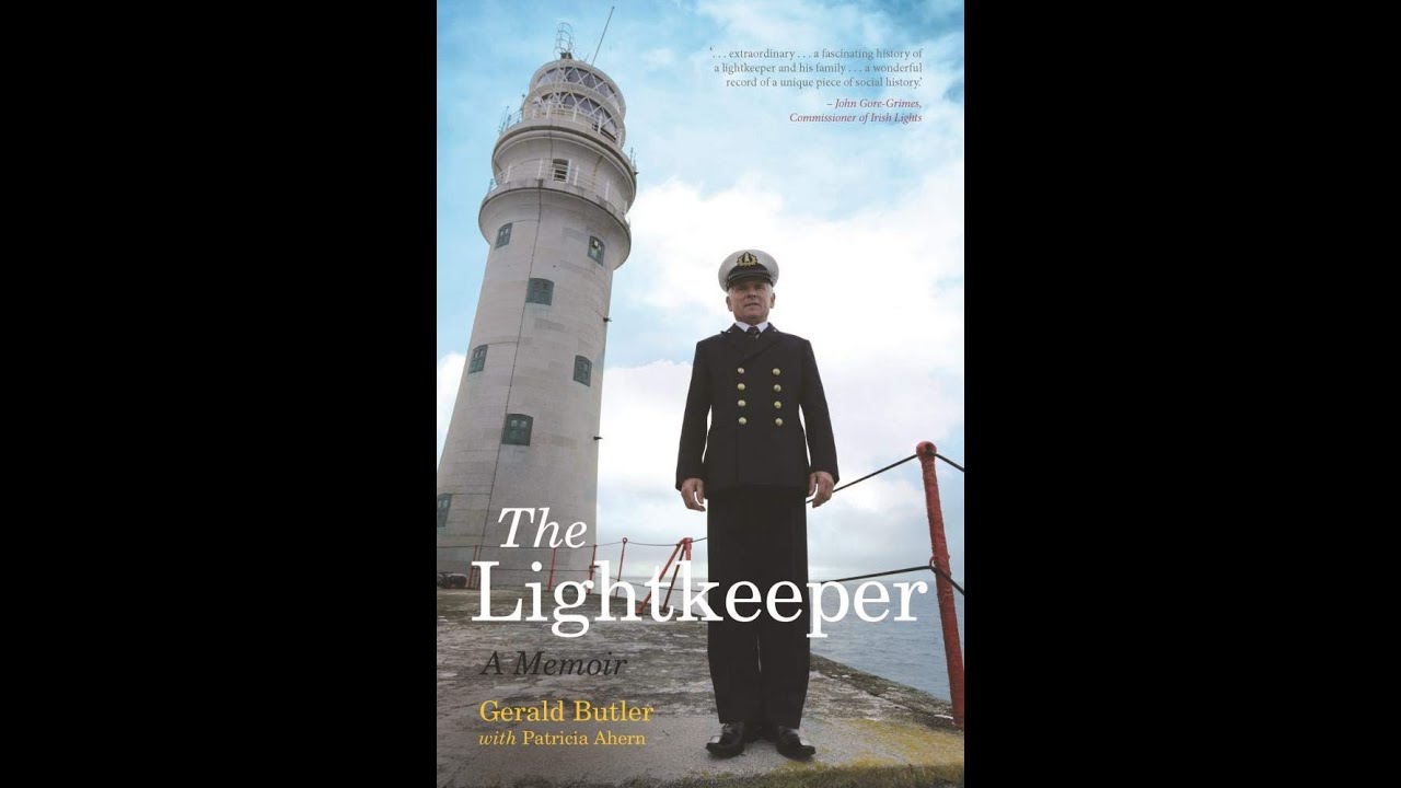 Light Hearted Ep 142 – Gerald Butler, Irish Lighthouse Keeper Part 1 Of 3 -  Youtube