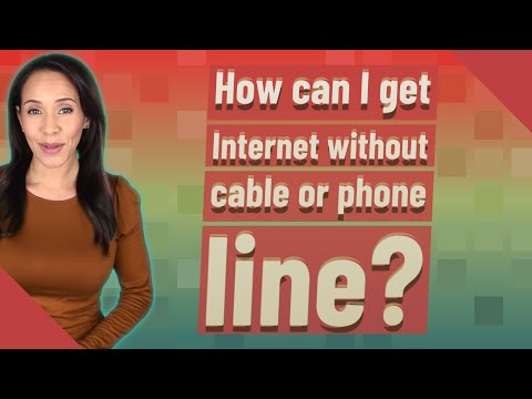 How can I get Internet without cable or phone line?
