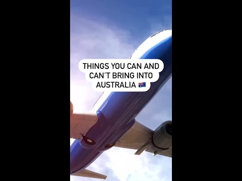 Things you can and can't bring into Australia