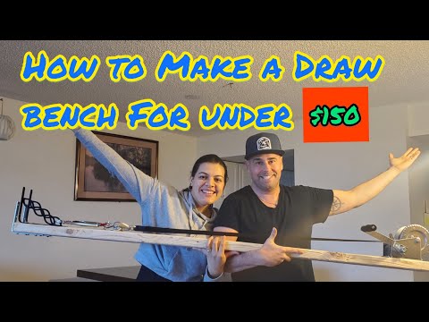 How TO MAkE A DRAW BENCH FOR UNDER $150