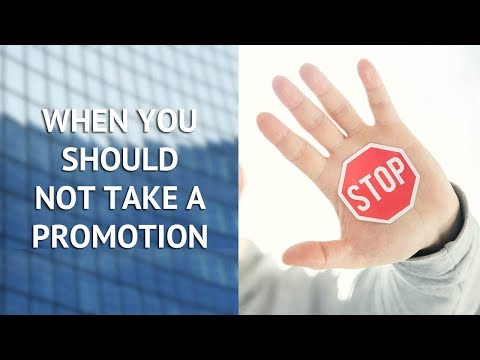 When You Should Not Take a Promotion